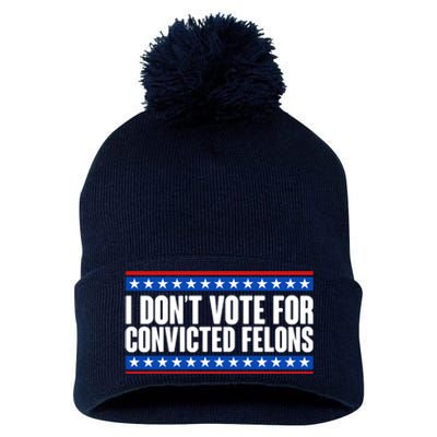 I Dont Vote For Convicted Felons Trump Pom Pom 12in Knit Beanie