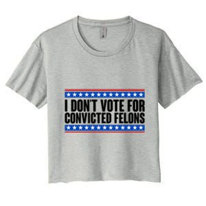 I Dont Vote For Convicted Felons Trump Women's Crop Top Tee