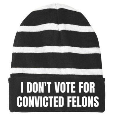 I Dont Vote For Convicted Felons Striped Beanie with Solid Band