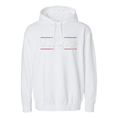 I DonT Vote For Convicted Felons Antitrump Garment-Dyed Fleece Hoodie