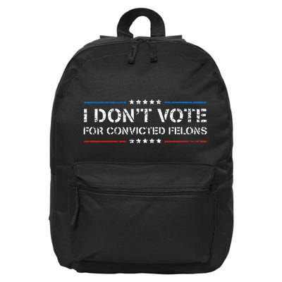 I DonT Vote For Convicted Felons Antitrump 16 in Basic Backpack