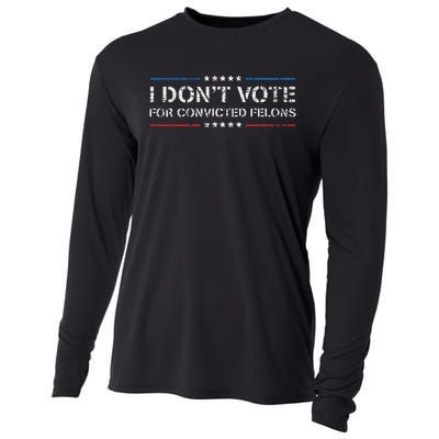 I DonT Vote For Convicted Felons Anti Trump Cooling Performance Long Sleeve Crew