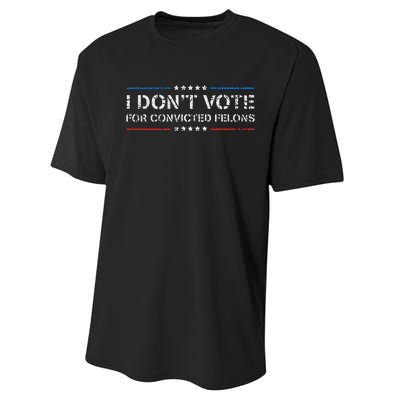 I DonT Vote For Convicted Felons Anti Trump Performance Sprint T-Shirt