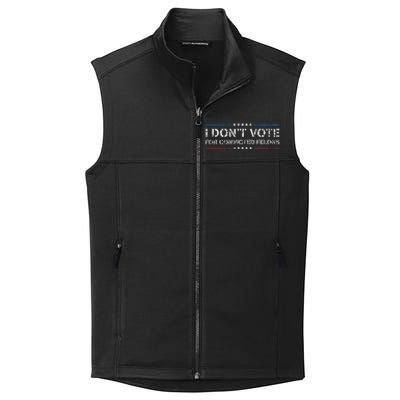 I DonT Vote For Convicted Felons Anti Trump Collective Smooth Fleece Vest