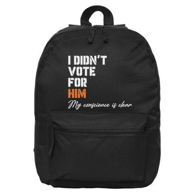 I DidnT Vote For Him My Conscience Is Clear 16 in Basic Backpack