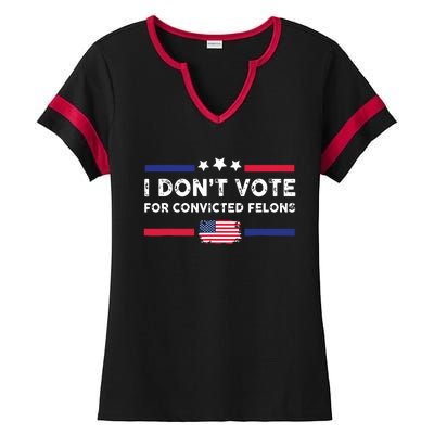 I Dont Vote For Convicted Felons Antitrump Ladies Halftime Notch Neck Tee