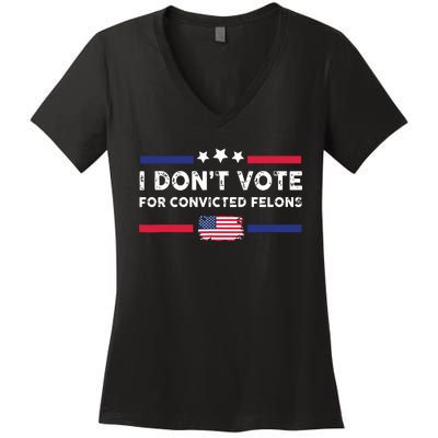 I Dont Vote For Convicted Felons Antitrump Women's V-Neck T-Shirt