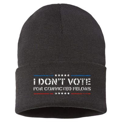 I Dont Vote For Convicted Felons Anti Trump Sustainable Knit Beanie