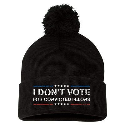 I Dont Vote For Convicted Felons Anti Trump Pom Pom 12in Knit Beanie