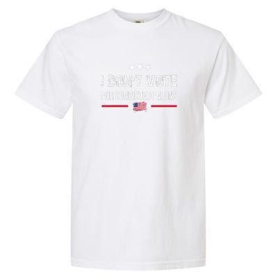 I DonT Vote For Convicted Felons Garment-Dyed Heavyweight T-Shirt