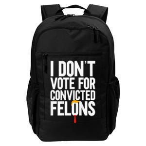 I Dont Vote For Convicted Felons Ant Itrump Daily Commute Backpack