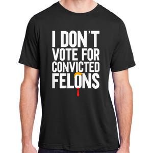 I Dont Vote For Convicted Felons Ant Itrump Adult ChromaSoft Performance T-Shirt