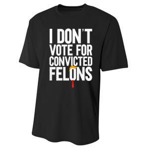 I Dont Vote For Convicted Felons Ant Itrump Performance Sprint T-Shirt