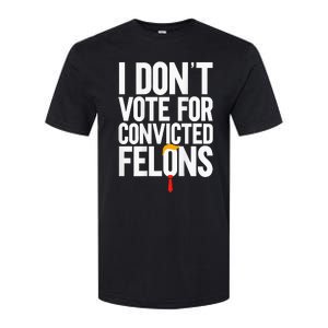 I Dont Vote For Convicted Felons Ant Itrump Softstyle CVC T-Shirt