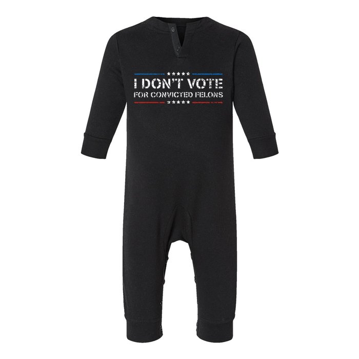 I DonT Vote For Convicted Felons Antitrump Infant Fleece One Piece