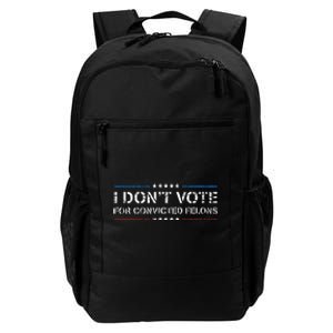 I DonT Vote For Convicted Felons Antitrump Daily Commute Backpack