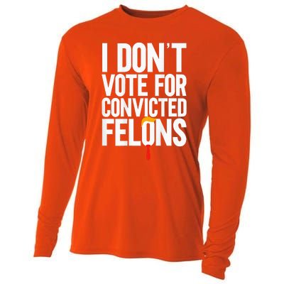 I DonT Vote For Convicted Felons Antitrump Cooling Performance Long Sleeve Crew