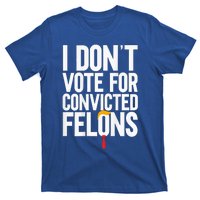 I DonT Vote For Convicted Felons Antitrump T-Shirt