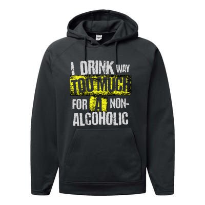 I Drink Way Too Much For A Non Alcoholic Socially Accepted Performance Fleece Hoodie