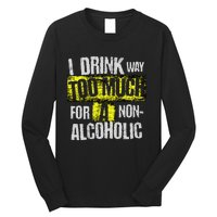 I Drink Way Too Much For A Non Alcoholic Socially Accepted Long Sleeve Shirt