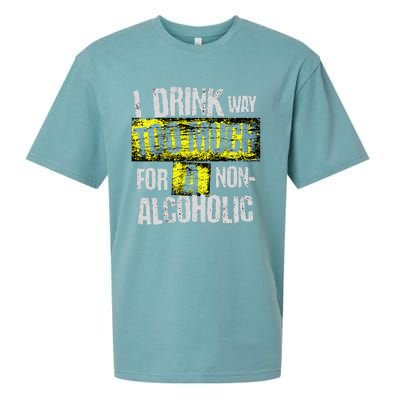 I Drink Way Too Much For A Non Alcoholic Socially Accepted Sueded Cloud Jersey T-Shirt