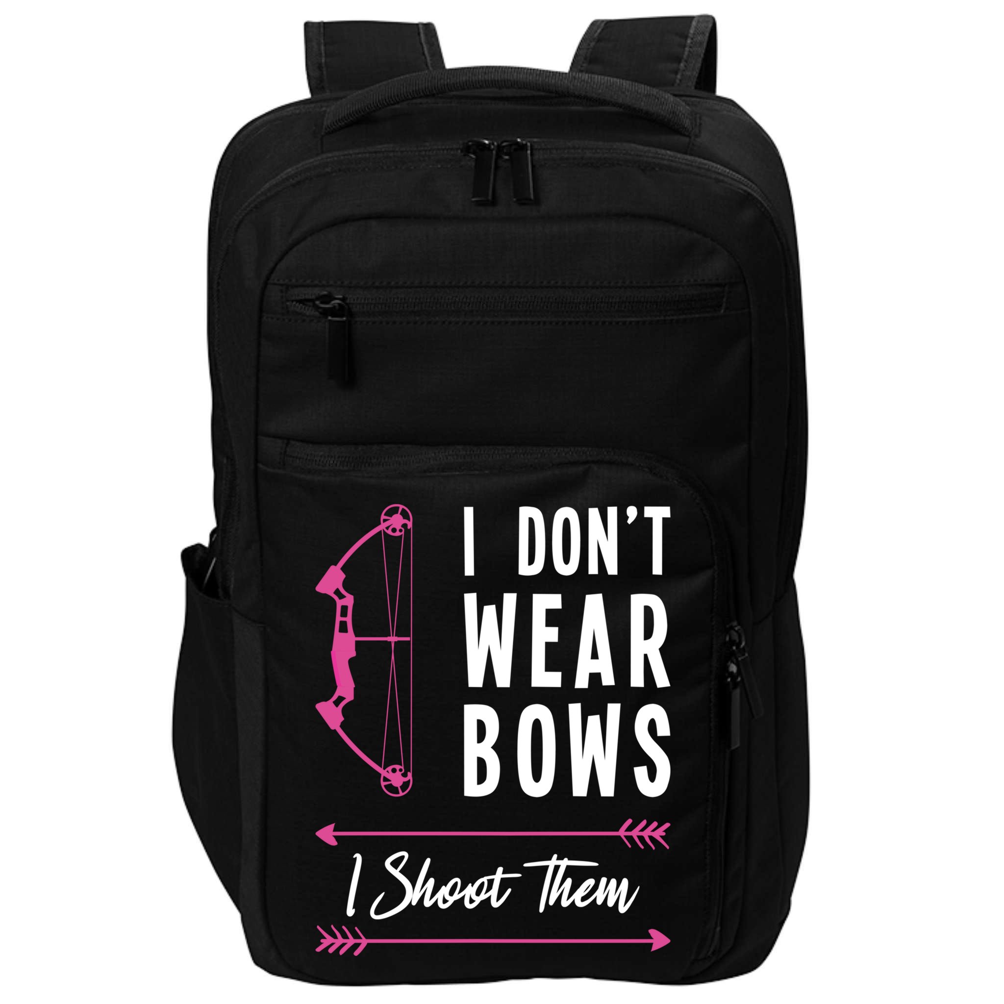 I Dont Wear Bows I Shoot Them Archer Bow Archery Hunter Meaningful Gift Impact Tech Backpack
