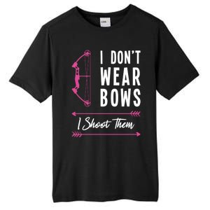 I Dont Wear Bows I Shoot Them Archer Bow Archery Hunter Meaningful Gift Tall Fusion ChromaSoft Performance T-Shirt