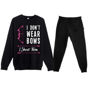 I Dont Wear Bows I Shoot Them Archer Bow Archery Hunter Meaningful Gift Premium Crewneck Sweatsuit Set