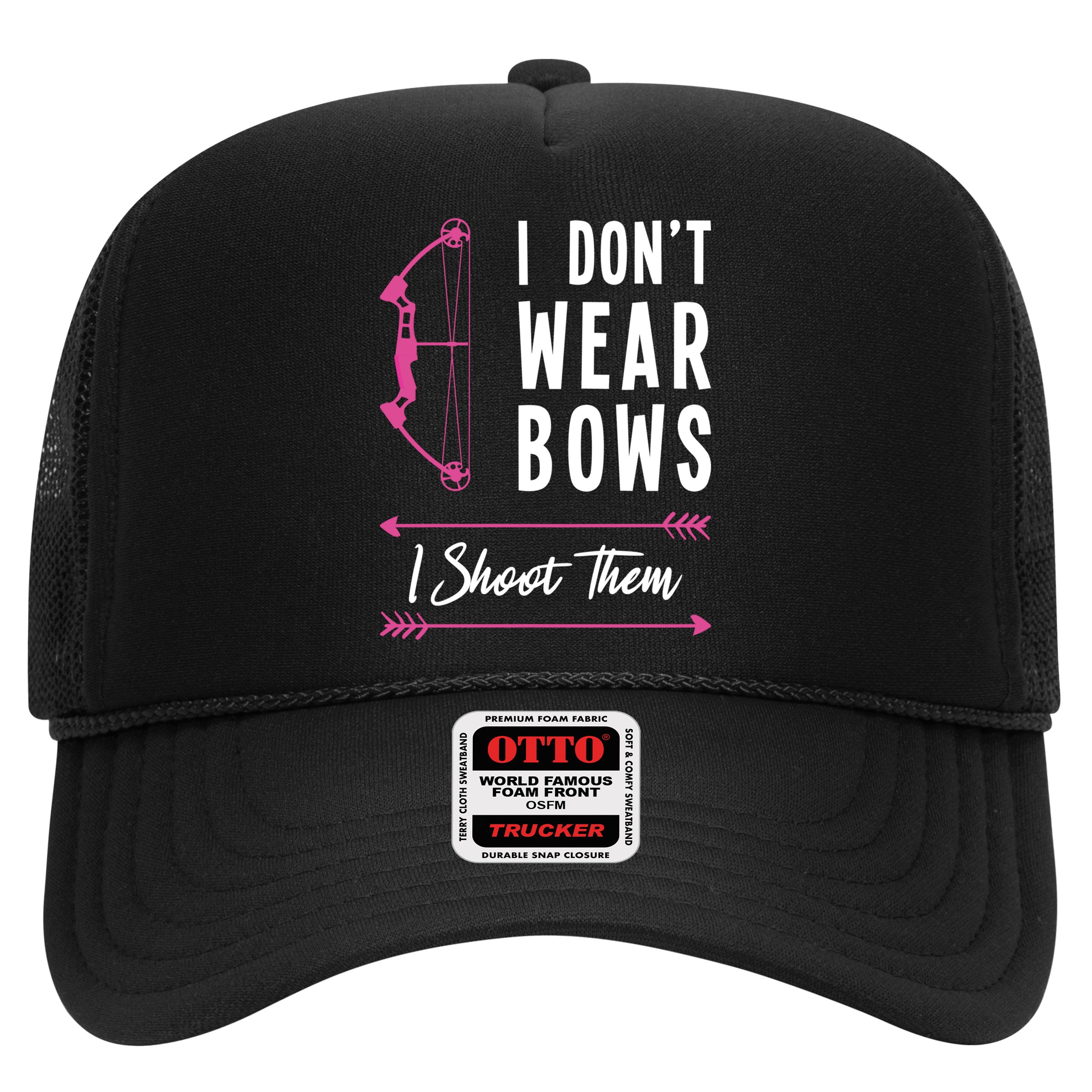 I Dont Wear Bows I Shoot Them Archer Bow Archery Hunter Meaningful Gift Hat