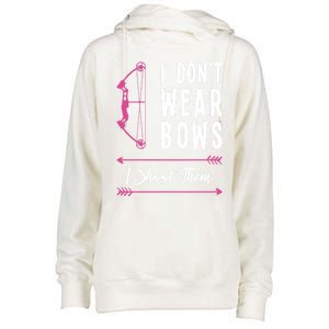 I Dont Wear Bows I Shoot Them Archer Bow Archery Hunter Meaningful Gift Womens Funnel Neck Pullover Hood