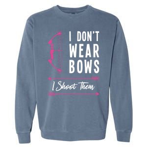 I Dont Wear Bows I Shoot Them Archer Bow Archery Hunter Meaningful Gift Garment-Dyed Sweatshirt