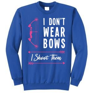 I Dont Wear Bows I Shoot Them Archer Bow Archery Hunter Meaningful Gift Sweatshirt