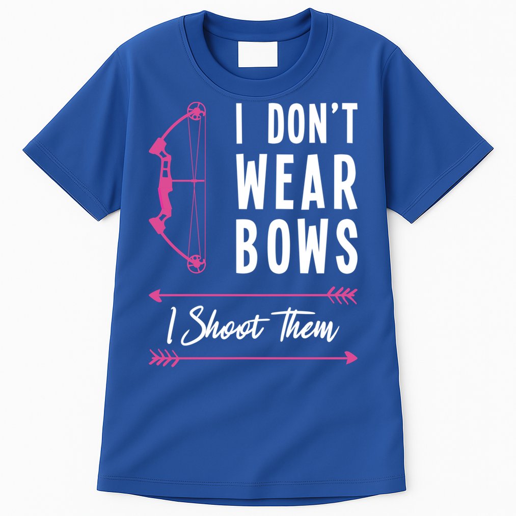I Dont Wear Bows I Shoot Them Archer Bow Archery Hunter Meaningful Gift Tall T-Shirt