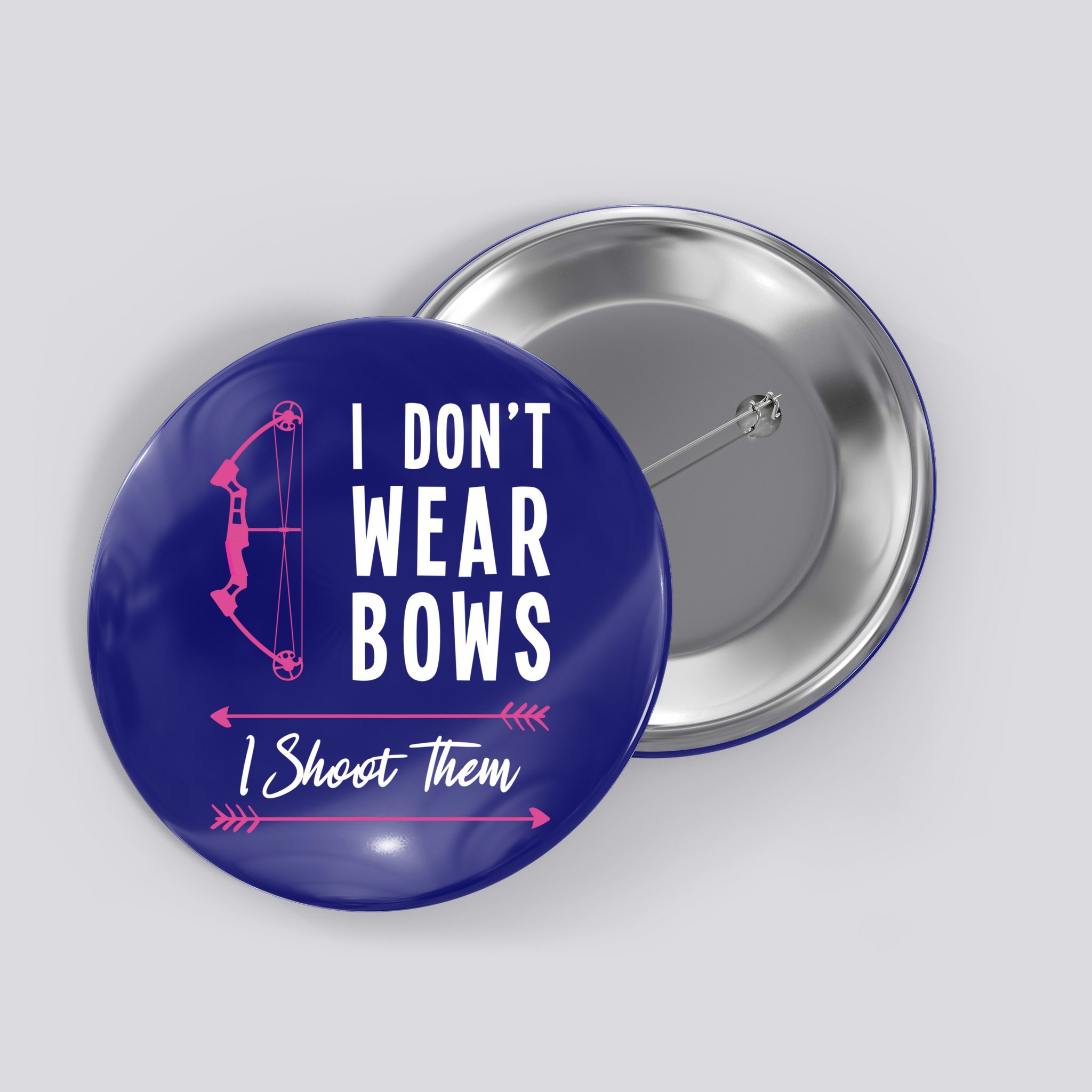 I Dont Wear Bows I Shoot Them Archer Bow Archery Hunter Meaningful Gift Button