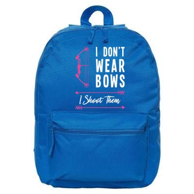 I Dont Wear Bows I Shoot Them Archer Bow Archery Hunter Meaningful Gift 16 in Basic Backpack