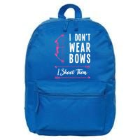 I Dont Wear Bows I Shoot Them Archer Bow Archery Hunter Meaningful Gift 16 in Basic Backpack