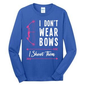 I Dont Wear Bows I Shoot Them Archer Bow Archery Hunter Meaningful Gift Tall Long Sleeve T-Shirt