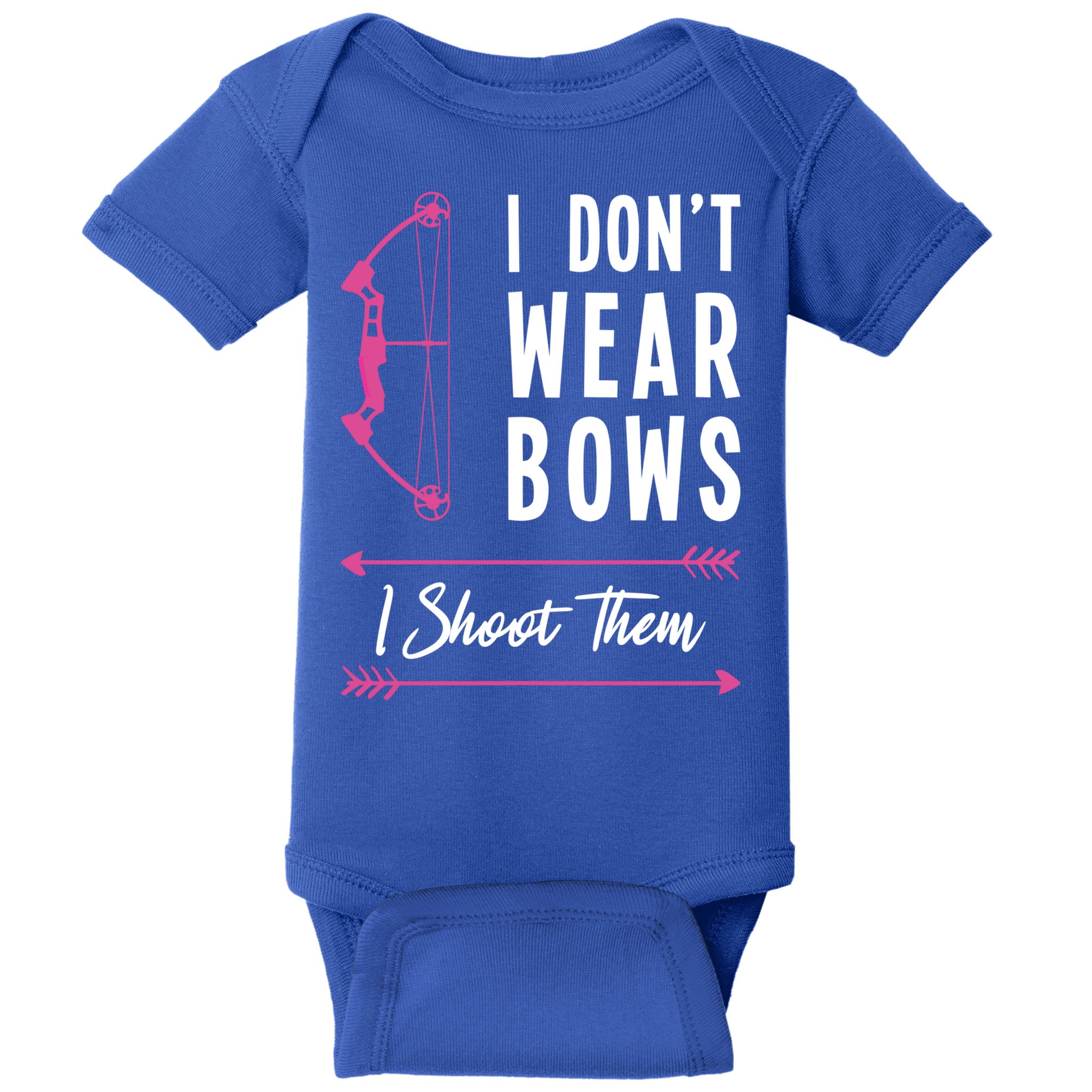 I Dont Wear Bows I Shoot Them Archer Bow Archery Hunter Meaningful Gift Baby Bodysuit