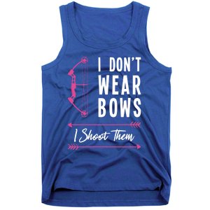 I Dont Wear Bows I Shoot Them Archer Bow Archery Hunter Meaningful Gift Tank Top