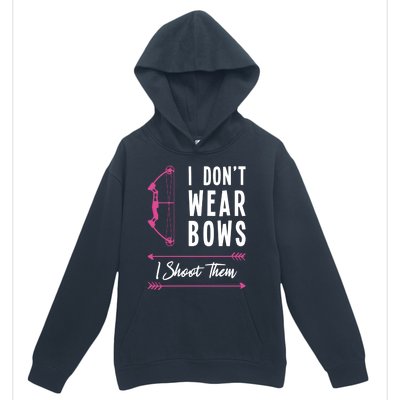 I Dont Wear Bows I Shoot Them Archer Bow Archery Hunter Meaningful Gift Urban Pullover Hoodie