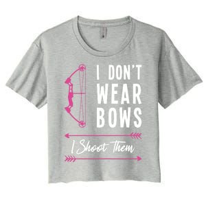 I Dont Wear Bows I Shoot Them Archer Bow Archery Hunter Meaningful Gift Women's Crop Top Tee