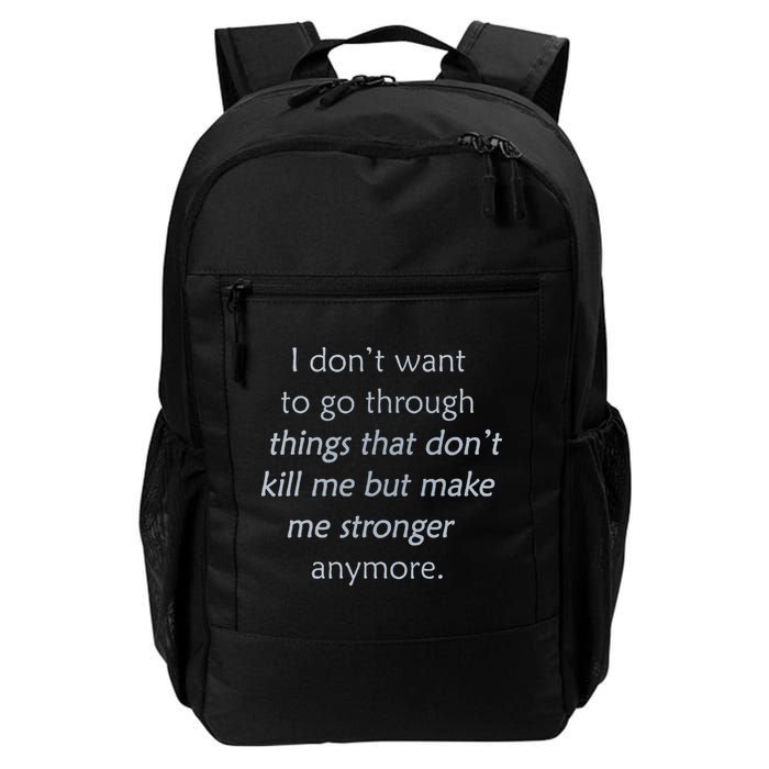 I DonT Want To Go Through Things That DonT Kill Me Daily Commute Backpack