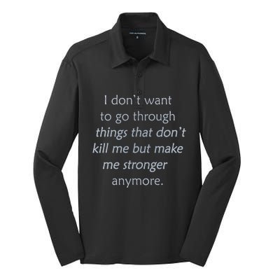 I DonT Want To Go Through Things That DonT Kill Me Silk Touch Performance Long Sleeve Polo