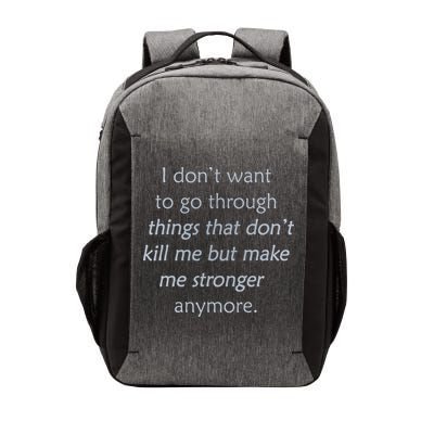 I DonT Want To Go Through Things That DonT Kill Me Vector Backpack