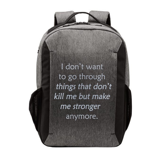 I DonT Want To Go Through Things That DonT Kill Me Vector Backpack