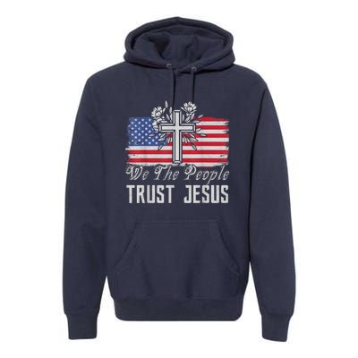 Independence Day We The People Trust Jesus Vintage US Flag Premium Hoodie