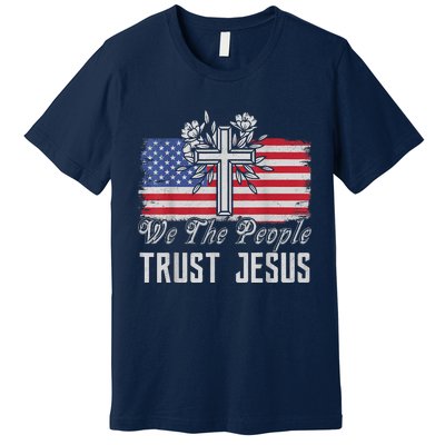 Independence Day We The People Trust Jesus Vintage US Flag Premium T-Shirt