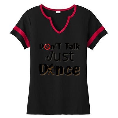 I Dont Want To Talk I Just Want To Dance. Funny Dancers Ladies Halftime Notch Neck Tee