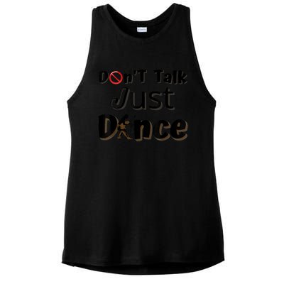 I Dont Want To Talk I Just Want To Dance. Funny Dancers Ladies PosiCharge Tri-Blend Wicking Tank