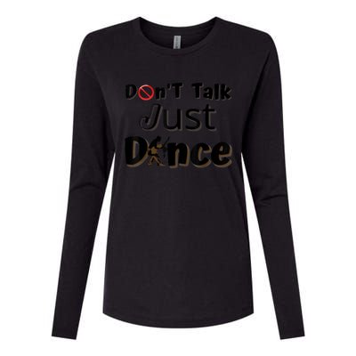 I Dont Want To Talk I Just Want To Dance. Funny Dancers Womens Cotton Relaxed Long Sleeve T-Shirt